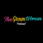 The Grown Woman Podcast