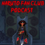 Naruto Fan Club Podcast