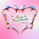 The Bad & Ambitious Podcast