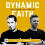 Dynamic Faith with Sammy Lopez & Jon Groves