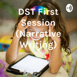 DST First Session (Narrative Writing)