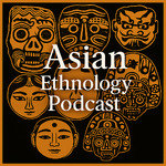 Asian Ethnology Podcast