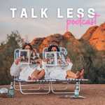 TALK LESS 
