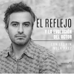 EL REFLEJO Y LA EVOLUCIÓN DEL ACTOR
