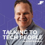 Talking to Tech People with Jason Frazell