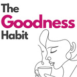 The Goodness Habit: Reclaim Peace and Joy in Motherhood