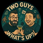 Two Guys, What's Up?