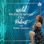 Wild Divine Feminine CEO Podcast