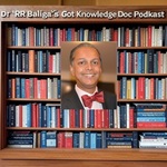 Dr RR Baliga's Got Knowledge Doc Podkast