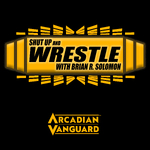 Shut Up and Wrestle with Brian Solomon