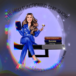The High-Functioning Shit Show