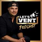 Let's Vent Podcast