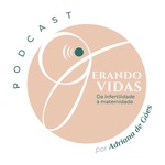 Gerando Vidas: da Infertilidade à Maternidade por Adriana de Góes