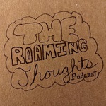The Roaming Thoughts Podcast