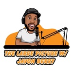 The Large Picture w/ Javon Berry 