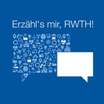 Erzähl's mir, RWTH!
