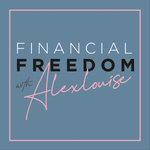 Financial Freedom with Alexlouise 