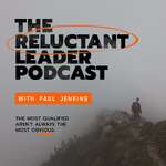 The Reluctant Leader Podcast with Paul Jenkins