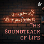 The Soundtrack of Life: A Music Podcast