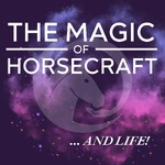 The Magic of Horsecraft ... AND LIFE!