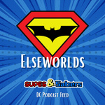 Elseworlds: A DC Fan Podcast | DCU News | The Flash Rewatch and More
