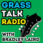 Bradley Laird's Grass Talk Radio - Bluegrass