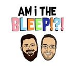 Am I the BLEEP