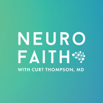 NeuroFaith with Curt Thompson, MD
