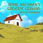 Rebbe Nachman's Greatest Lessons