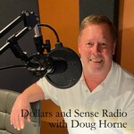 Dollars and Sense Radio with Doug Horne