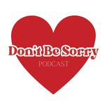 Don't Be Sorry