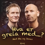 Hva er greia med?