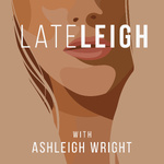 LATELEIGH with Ashleigh Wright