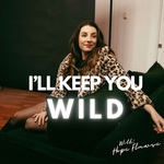 I''ll Keep You Wild