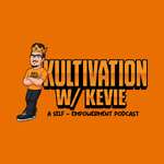 Kultivation with Kevie: A Self-Empowerment Podcast | Cultivating Courage, Confidence, Consistency & Creativity