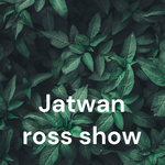 Jatwan ross show