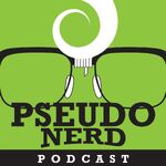 Pseudo Nerd Podcast