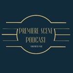 Premiere Scene Podcast: Your Press Pass