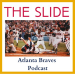 The Slide: Atlanta Braves Podcast