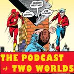 Podcast of Two Worlds - All About The Flash