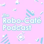 Robo-Café Podcast