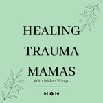 Healing Trauma Mamas