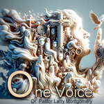 One Voice with Dr Pastor Larry Montgomery