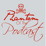 Phantom Of The Podcast