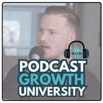 Podcast Growth University