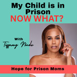 My Child Is In Prison, Now What? with Tiffany Nicole