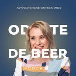 The Advocacy Engine: Igniting Change with Odette de Beer