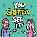 You Gotta See It!