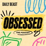 Obsessed: The Podcast