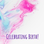 Celebrating Birth!
